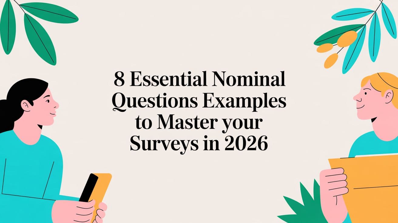 8 Essential Nominal Questions Examples to Master Your Surveys in 2026